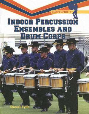 Indoor Percussion Ensembles and Drum Corps de Daniel Fyffe