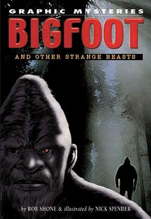 Bigfoot and Other Strange Beasts de Rob Shone