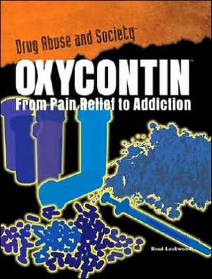 Oxycontin: From Pain Relief to Addiction de Brad Lockwood