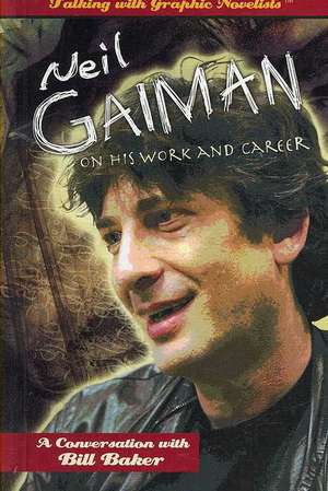 Neil Gaiman on His Work and Career de Bill Baker