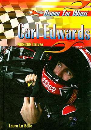 Carl Edwards: NASCAR Driver de Laura La Bella