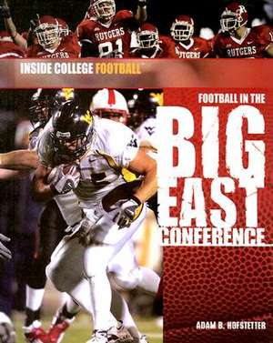 Football in the Big East Conference de Adam B. Hofstetter