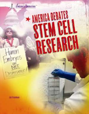 America Debates Stem Cell Research de Jeri Freedman