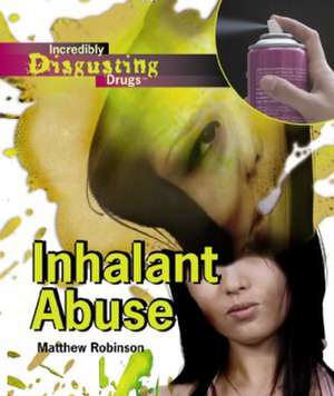 Inhalant Abuse de Matthew Robinson