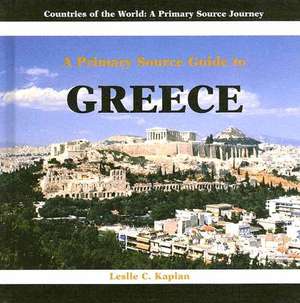 A Prmiary Source Guide to Greece de Leslie C. Kaplan