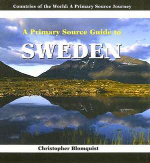 A Primary Source Guide to Sweden de Christopher Blomquist