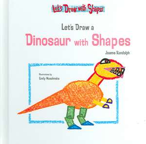 Let's Draw a Dinosaur with Shapes de Joanne Randolph