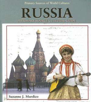 Russia: A Primary Source Cultural Guide de Suzanne J. Murdico