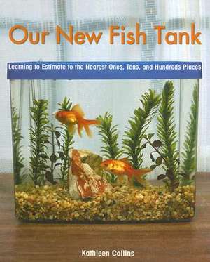 Our New Fish Tank: Learning to Estimate to the Nearest Ones, Tens, and Hundreds Places de Kathleen Collins