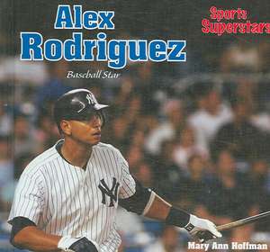 Alex Rodriguez: Baseball Star de Mary Ann Hoffman