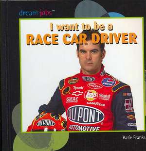 I Want to Be a Race Car Driver de Katie Franks