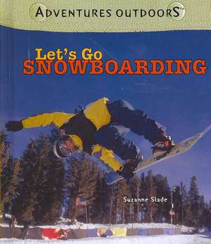 Let's Go Snowboarding de Suzanne Slade