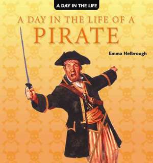 A Day in the Life of a Pirate de Emma Helbrough