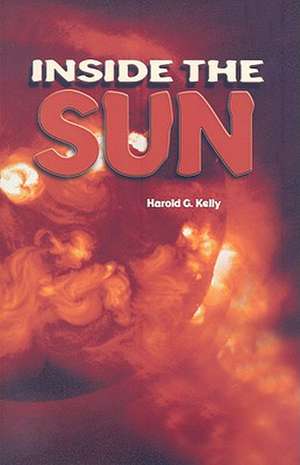 Inside the Sun de Harold G. Kelly