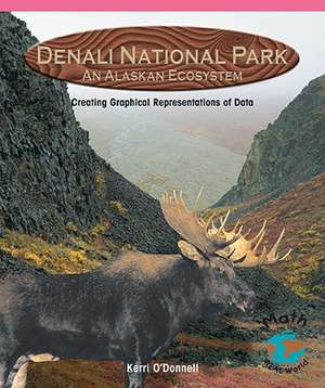 Denali National Park, an Alaskan Ecosystem: Creating Graphical Representations of Data de Kerri O'Donnell