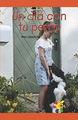 Dia Con Tu Perro de Wes Lipschultz