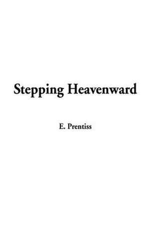 Stepping Heavenward de E. Prentiss