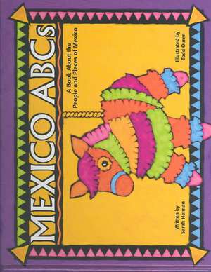 Mexico ABCs: A Book about the People and Places of Mexico de Sarah Heiman