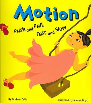 Motion: Push and Pull, Fast and Slow de Darlene Stille