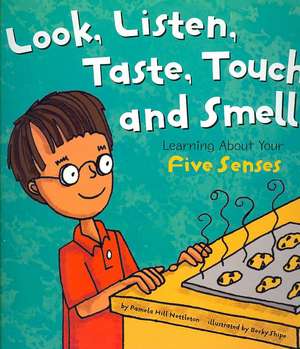 Look, Listen, Taste, Touch, and Smell: Learning about Your Five Senses de Pamela H. Nettleton