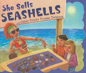 She Sells Seashells and Other Tricky Tongue Twisters de Nancy Loewen