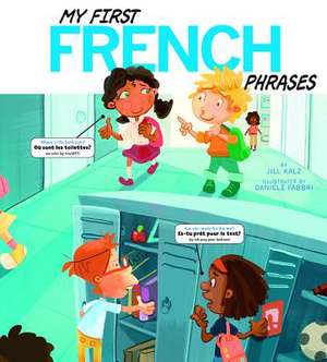 My First French Phrases de Jill Kalz