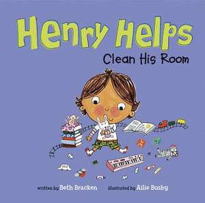 Henry Helps Clean His Room de Beth Bracken