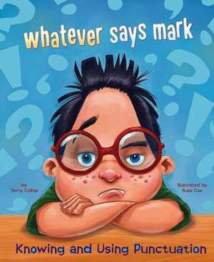 Whatever Says Mark: Knowing and Using Punctuation de Terry Collins