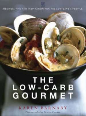 The Low-Carb Gourmet de Karen Barnaby