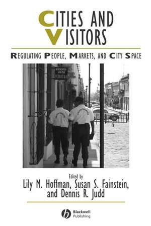 Cities and Visitors: Regulating People, Markets, a nd City Space de LM Hoffman