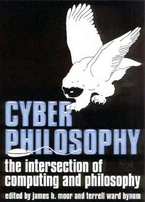 CyberPhilosophy: The Intersection of Philosophy an d Computing de JH Moor