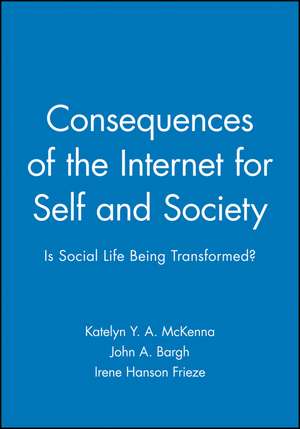 Consequences of the Internet for Self and Society: Is Social Life Being Transformed? de KYA McKenna