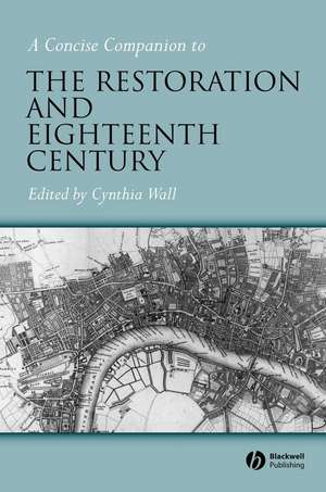 A Concise Companion to the Restoration and Eightee nth Century de C Wall