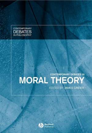 Contemporary Debates in Moral Theory de Dreier