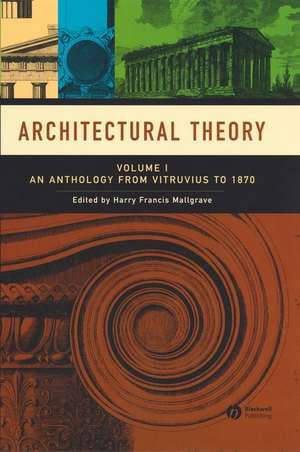 Architectural Theory – An Anthology from Vitruvius to 1870 V 1 de HF Mallgrave