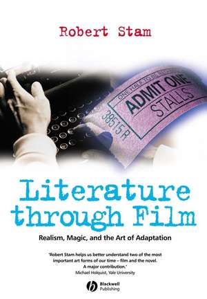 Literature Through Film – Realism, Magic and the Art of Adaptation de R Stam