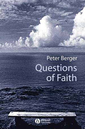 Questions of Faith: A Skeptical Armation of Christianity de Berger