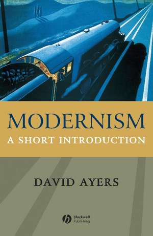 Modernism: A Short Introduction de Ayers