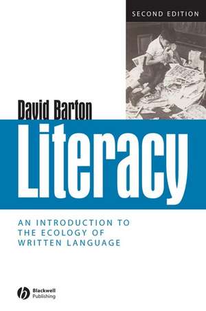 Literacy – An Introduction to the Ecology of Written Language 2e de D Barton