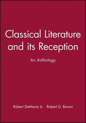 Classical Literature and its Reception – An Anthology de R DeMaria