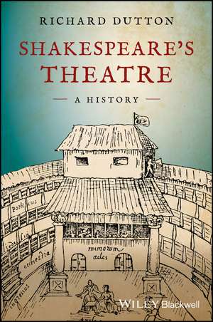 Shakespeare′s Theatre – A History de R Dutton