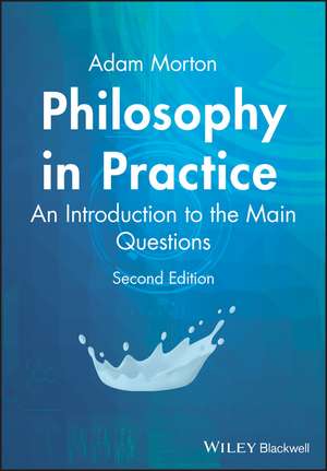 Philosophy in Practice – An Introduction to the Main Questions 2e de A Morton