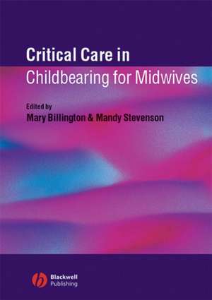 Critical Care in Childbearing for Midwives de M Billington