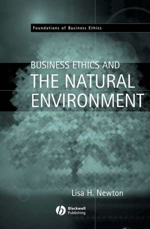 Business Ethics and the Natural Environment de Newton