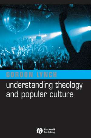 Understanding Theology and Popular Culture de G Lynch