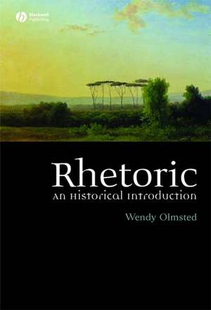 Rhetoric – An Historical Introduction de W Olmsted