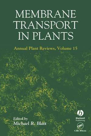 Membrane Transport in Plants Annual Plant Reviews, Volume 15 de MR Blatt