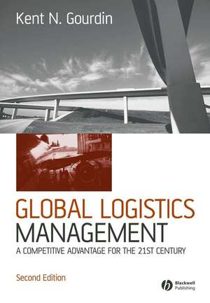 Global Logistics Management – A Competitive Advantage for the 21st Century 2e de KN Gourdin