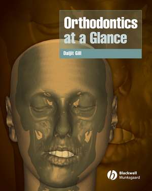 Orthodontics At A Glance de D Gill