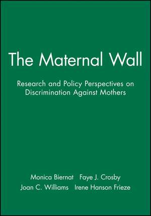 The Maternal Wall: Research and Policy Perspectives on Discrimination Against Mothers Volume 60, No. 4 de M Biernat